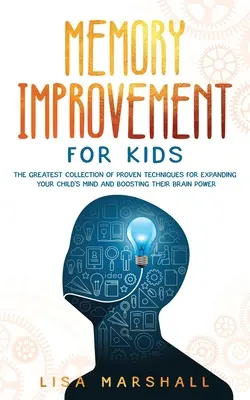 Les secrets des experts - L'autodiscipline et la gestion du temps : le guide ultime pour développer des habitudes quotidiennes de contrôle émotionnel, de concentration, de résistance mentale, d'auto-confiance. - Memory Improvement For Kids: The Greatest Collection Of Proven Techniques For Expanding Your Child's Mind And Boosting Their Brain Power