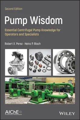 Pump Wisdom : Connaissances essentielles sur les pompes centrifuges pour les opérateurs et les spécialistes - Pump Wisdom: Essential Centrifugal Pump Knowledge for Operators and Specialists