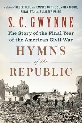 Hymnes de la République : L'histoire de la dernière année de la guerre civile américaine - Hymns of the Republic: The Story of the Final Year of the American Civil War
