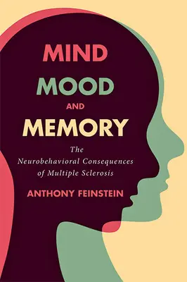 Esprit, humeur et mémoire : Les conséquences neurocomportementales de la sclérose en plaques - Mind, Mood, and Memory: The Neurobehavioral Consequences of Multiple Sclerosis