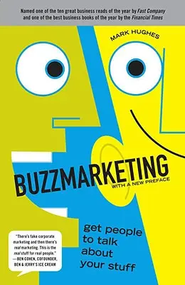 Buzzmarketing : Faire parler de soi - Buzzmarketing: Get People to Talk about Your Stuff