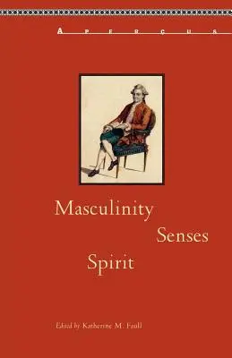 Masculinité, sens, esprit - Masculinity, Senses, Spirit