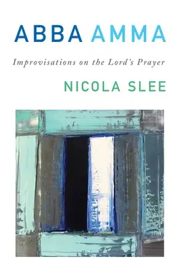 Abba Amma : Improvisations sur le Notre Père - Abba Amma: Improvisations on the Lord's Prayer