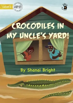 Des crocodiles dans la cour de mon oncle&nbsp;! - Crocodiles in My Uncle's Yard!