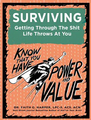 Survivre : Surmonter les emmerdes de la vie - Surviving: Getting Through the Shit Life Throws at You