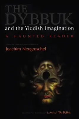 Dybbuk et l'imaginaire yiddish : Un lecteur hanté - Dybbuk and the Yiddish Imagination: A Haunted Reader