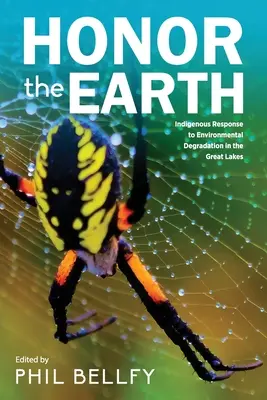 Honor the Earth : Indigenous Response to Environmental Degradation in the Great Lakes, 2e éd. - Honor the Earth: Indigenous Response to Environmental Degradation in the Great Lakes, 2nd Ed.