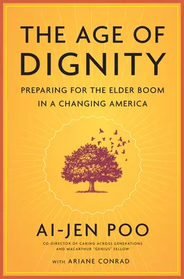 L'âge de la dignité : Se préparer au boom des personnes âgées dans une Amérique en mutation - The Age of Dignity: Preparing for the Elder Boom in a Changing America