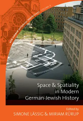 L'espace et la spatialité dans l'histoire juive allemande moderne - Space and Spatiality in Modern German-Jewish History