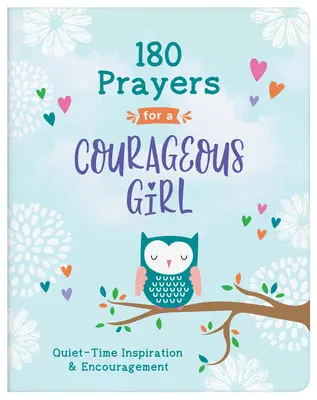 180 prières pour une fille courageuse : Inspiration et encouragement pour les temps calmes - 180 Prayers for a Courageous Girl: Quiet-Time Inspiration and Encouragement