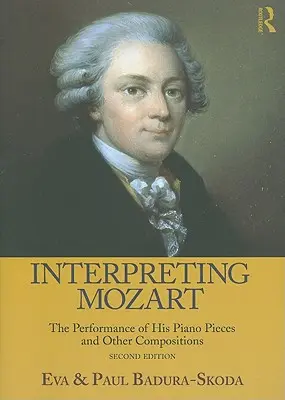 Interpréter Mozart : l'interprétation de ses pièces pour piano et autres compositions [Avec CD (Audio)] - Interpreting Mozart: The Performance of His Piano Pieces and Other Compositions [With CD (Audio)]