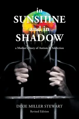 Au soleil et à l'ombre : l'histoire d'une mère autiste et toxicomane - In Sunshine and In Shadow: A Mother's Story of Autism & Addiction