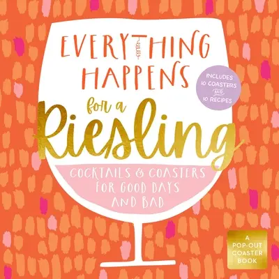 Tout arrive pour un Riesling : Cocktails et dessous de verre pour les bons et les mauvais jours - Everything Happens for a Riesling: Cocktails and Coasters for Good Days and Bad