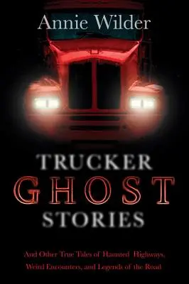 Histoires de fantômes de camionneurs - Trucker Ghost Stories