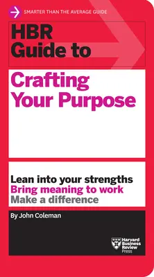 Guide de la HBR sur la définition de votre objectif - HBR Guide to Crafting Your Purpose