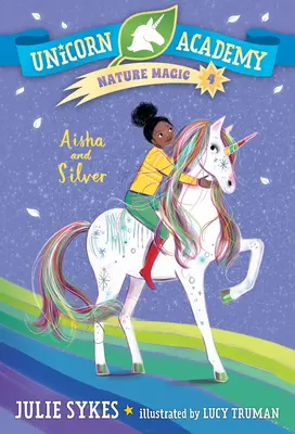 Unicorn Academy Nature Magic #4 : Aisha et Silver - Unicorn Academy Nature Magic #4: Aisha and Silver