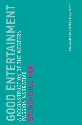 Le bon divertissement : Une déconstruction du récit occidental de la passion - Good Entertainment: A Deconstruction of the Western Passion Narrative