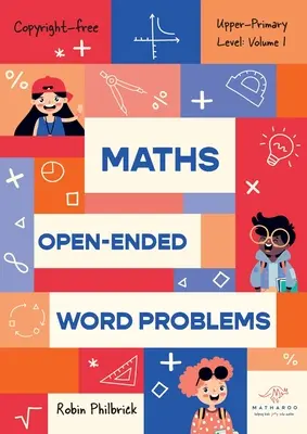 Maths Open-Ended Word Problems Upper-Primary Level : Volume 1 : Volume 1 - Maths Open-Ended Word Problems Upper-Primary Level: Volume 1: Volume 1