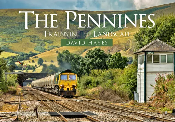 Les Pennines : Les trains dans le paysage - The Pennines: Trains in the Landscape