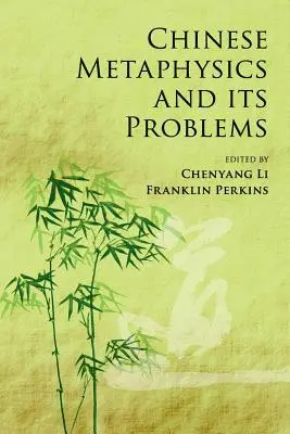 La métaphysique chinoise et ses problèmes - Chinese Metaphysics and Its Problems