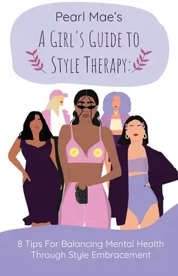 Guide de la thérapie stylistique pour les filles : 8 conseils pour équilibrer la santé mentale par l'adoption d'un style - A Girl's Guide to Style Therapy: 8 Tips For Balancing Mental Health Through Style Embracement