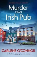 Meurtre dans un pub irlandais - Un mystère irlandais absolument captivant. - Murder in an Irish Pub - An absolutely gripping Irish cosy mystery