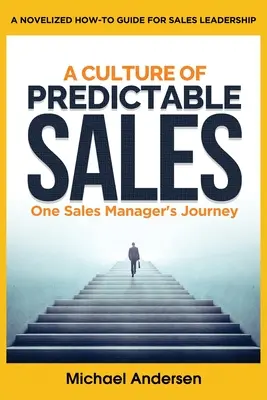 Une culture de ventes prévisibles : Le parcours d'un directeur commercial - A Culture of Predictable Sales: One Sales Manager's Journey