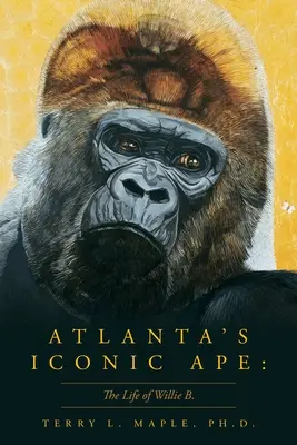 Le singe emblématique d'Atlanta : La vie de Willie B. - Atlanta's Iconic Ape: The Life of Willie B.