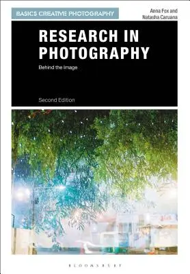 La recherche en photographie : Derrière l'image - Research in Photography: Behind the Image