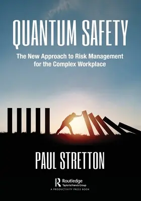 Sécurité quantique : La nouvelle approche de la gestion des risques sur le lieu de travail complexe - Quantum Safety: The New Approach to Risk Management for the Complex Workplace