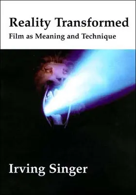 La réalité transformée : Film, sens et technique - Reality Transformed: Film and Meaning and Technique