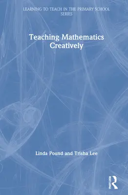 Enseigner les mathématiques de manière créative - Teaching Mathematics Creatively