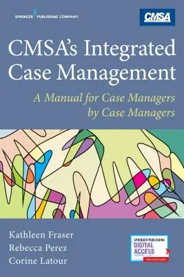 La gestion intégrée des cas du Cmsa : Un manuel pour les gestionnaires de cas par les gestionnaires de cas - Cmsa's Integrated Case Management: A Manual for Case Managers by Case Managers