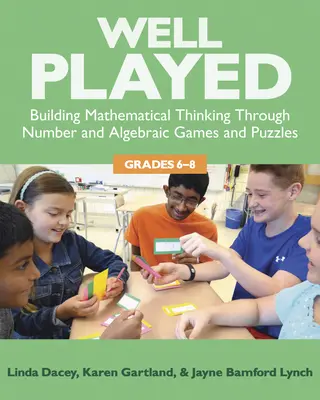 Bien joué, 6-8 : Développer la pensée mathématique à travers des jeux et des puzzles numériques et algébriques, 6-8 - Well Played, 6-8: Building Mathematical Thinking Through Number and Algebraic Games and Puzzles, 6-8