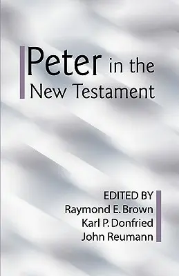 Pierre dans le Nouveau Testament : Une évaluation collaborative par des érudits protestants et catholiques romains - Peter in the New Testament: A Collaborative Assessment by Protestant and Roman Catholic Scholars