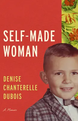 Self-Made Woman : A Memoir - Self-Made Woman: A Memoir