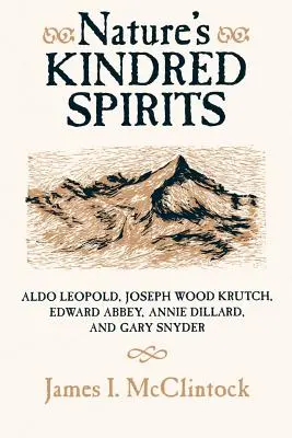 Les esprits frères de la nature : Aldo Leopold, Joseph Wood Krutch, Edward Abbey, Annie Dillard et Gary Snyder - Nature's Kindred Spirits: Aldo Leopold, Joseph Wood Krutch, Edward Abbey, Annie Dillard, and Gary Snyder