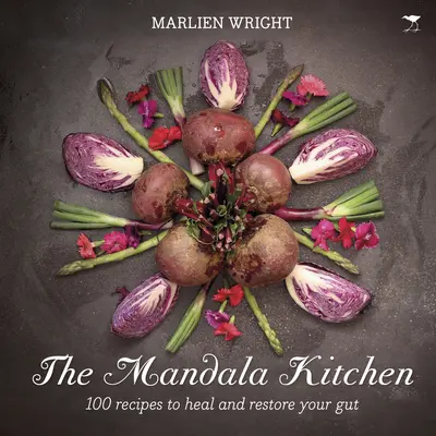 La cuisine Mandala : 100 recettes nourrissantes pour guérir vos intestins - The Mandala Kitchen: 100 Nourishing Recipes to Heal Your Gut