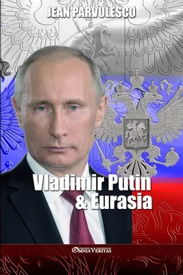 Vladimir Poutine et l'Eurasie - Vladimir Putin & Eurasia