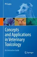 Concepts et applications en toxicologie vétérinaire : Un guide interactif - Concepts and Applications in Veterinary Toxicology: An Interactive Guide