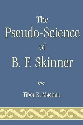 La pseudo-science de B. F. Skinner - The Pseudo-Science of B. F. Skinner