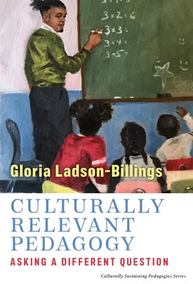 Pédagogie adaptée à la culture : Poser une question différente - Culturally Relevant Pedagogy: Asking a Different Question