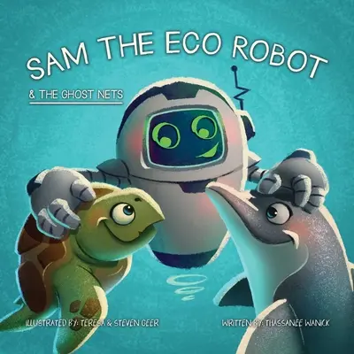 Sam l'éco-robot et les filets fantômes - Sam the Eco Robot & the Ghost Nets