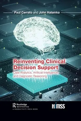 Réinventer l'aide à la décision clinique : Analyse des données, intelligence artificielle et raisonnement diagnostique - Reinventing Clinical Decision Support: Data Analytics, Artificial Intelligence, and Diagnostic Reasoning