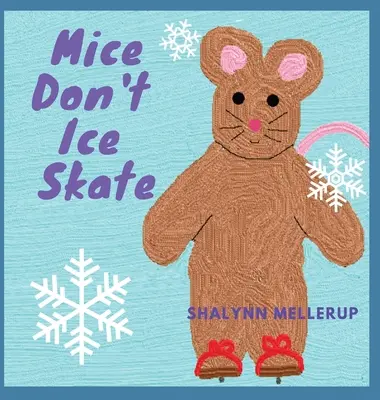 Les souris ne patinent pas - Mice Don't Ice Skate