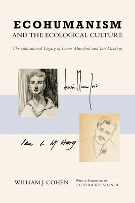 L'écohumanisme et la culture écologique : L'héritage éducatif de Lewis Mumford et Ian McHarg - Ecohumanism and the Ecological Culture: The Educational Legacy of Lewis Mumford and Ian McHarg