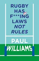 Rugby Has F***ing Laws, Not Rules - Une visite guidée à travers le livre des lois bizarres du rugby - Rugby Has F***ing Laws, Not Rules - A Guided Tour Through Rugby's Bizarre Law Book