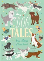 Histoires de chiens - Histoires vraies de chiens héroïques - Dog Tales - True Stories of Heroic Hounds