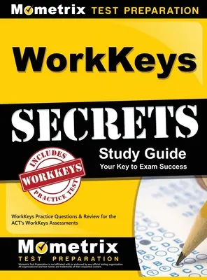 WorkKeys Secrets Study Guide : Questions pratiques et révision pour les évaluations WorkKeys de l'ACT - WorkKeys Secrets Study Guide: WorkKeys Practice Questions & Review for the ACT's WorkKeys Assessments