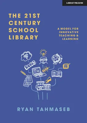 La bibliothèque scolaire du 21e siècle : Un modèle pour l'enseignement et l'apprentissage innovants - The 21st Century School Library: A Model for Innovative Teaching & Learning